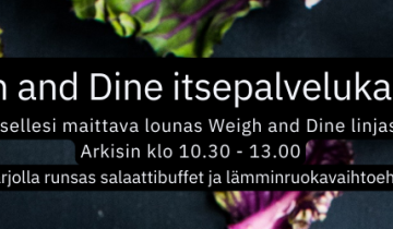 Kokoa itsellesi maittava lounas Weigh and Dine linjastosta.  Arkisin klo 10.30 - 13.00